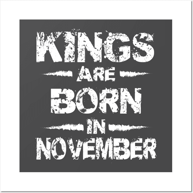 Kings are born in November Wall Art by Peach Lily Rainbow